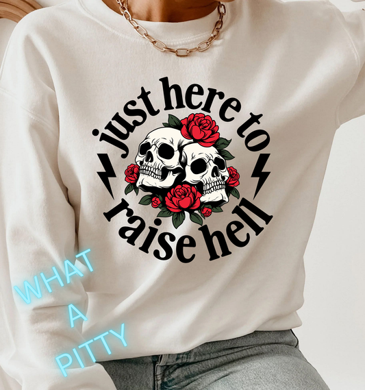 Just here to raise hell tee