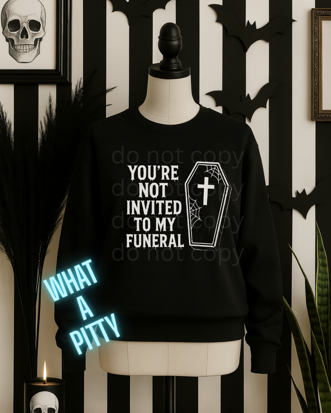 You're not invited to my Funeral