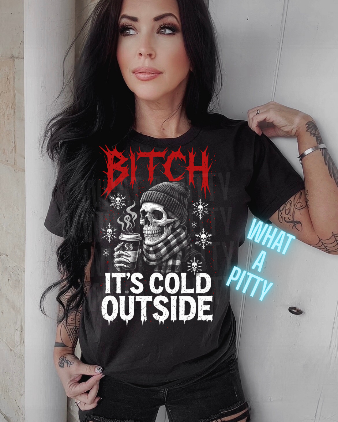 Bitch it's cold outside