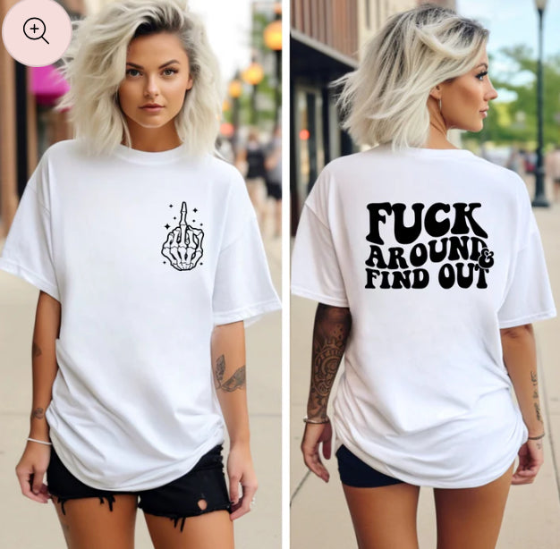 Fu@k around and find out tee