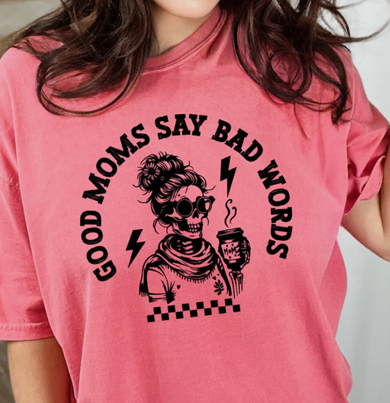 Good Moms say bad words tee
