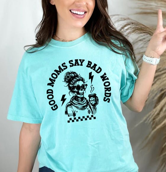 Good Moms say bad words tee
