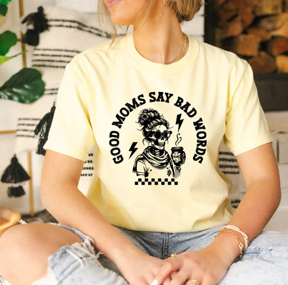 Good Moms say bad words tee
