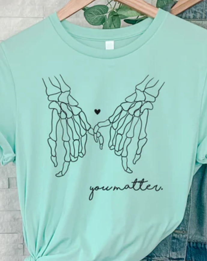 You Matter Skellie Hands t-shirt