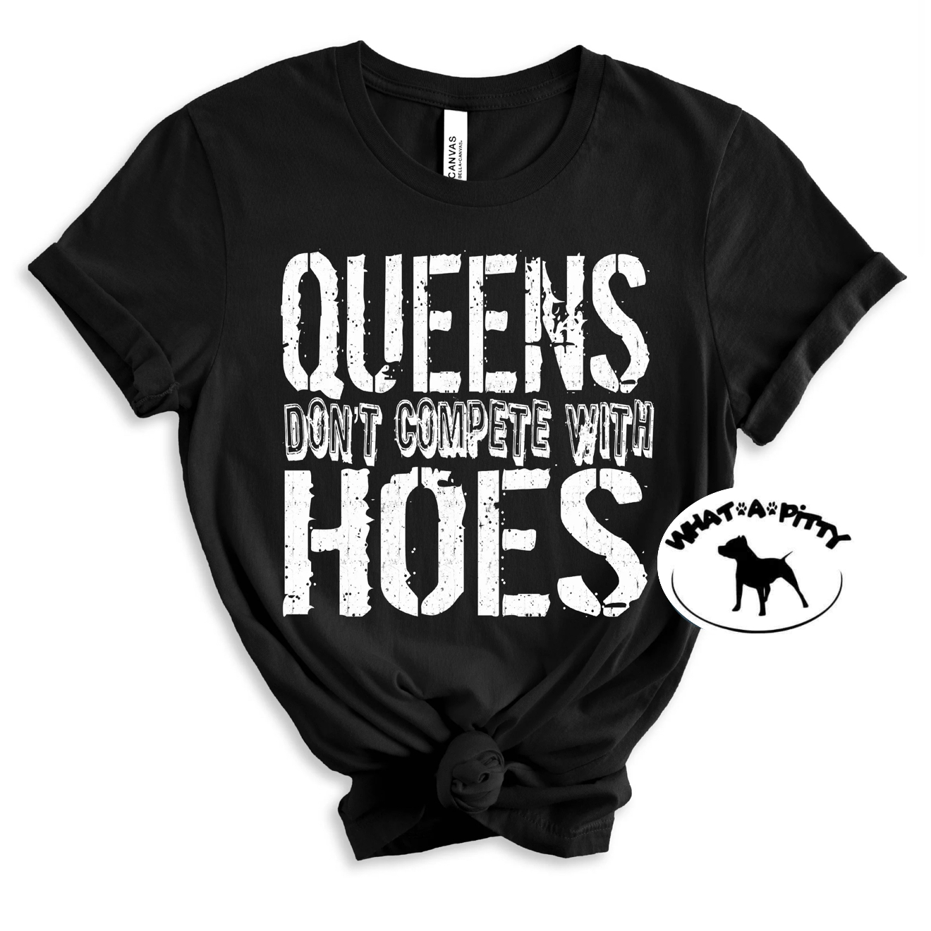 Queens don't compete with hoes tee