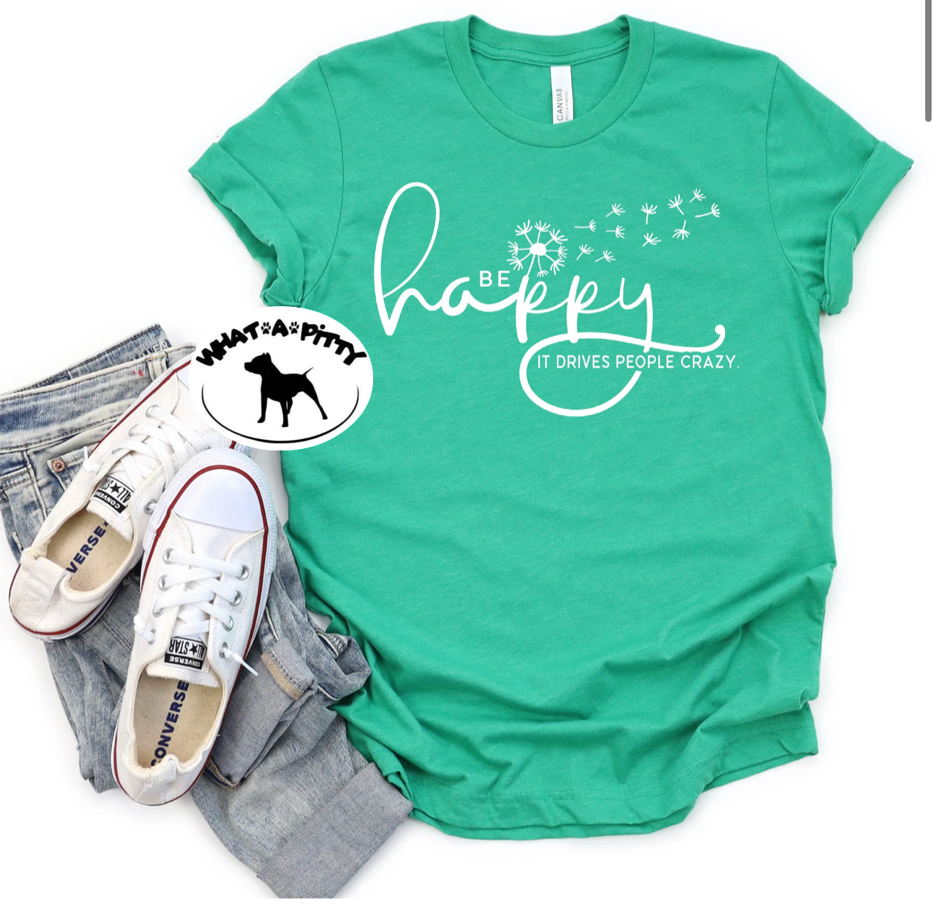 Be Happy it drives people crazy tee