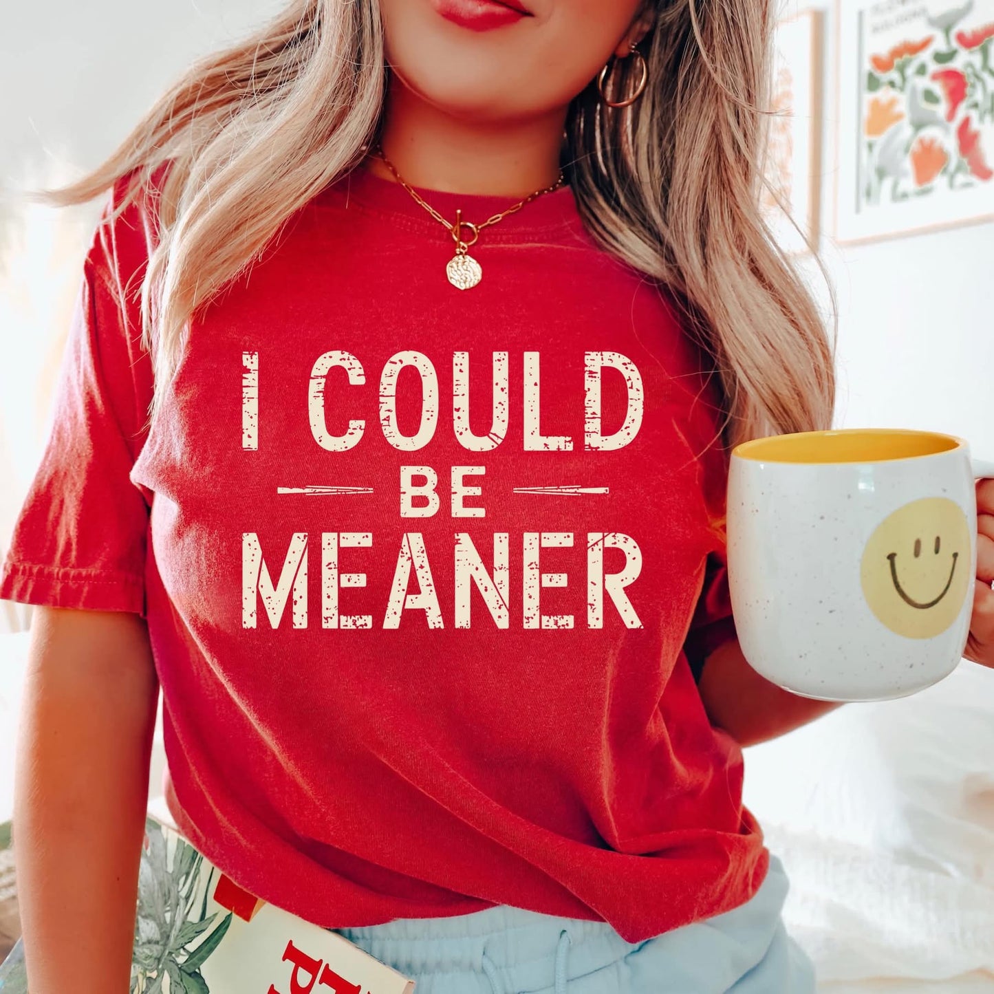 I could be meaner tee