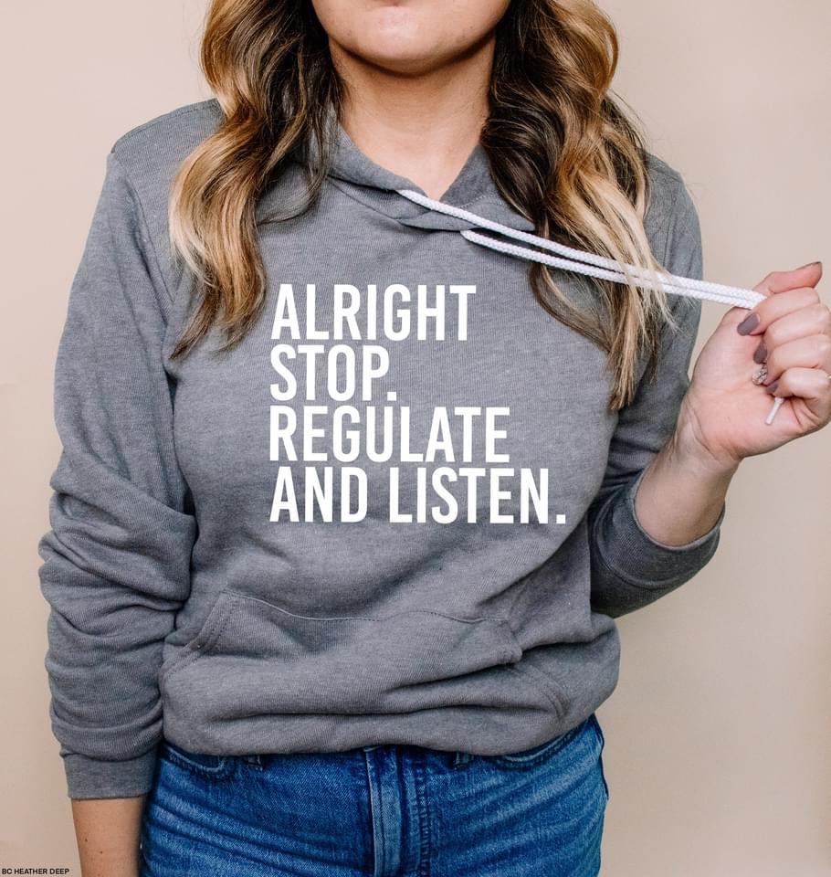 Alright Stop. Regulate and Listen tee