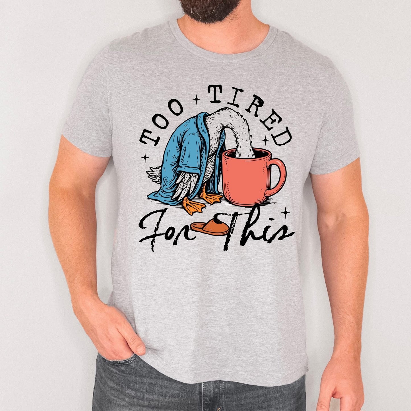 Too Tired for this tee