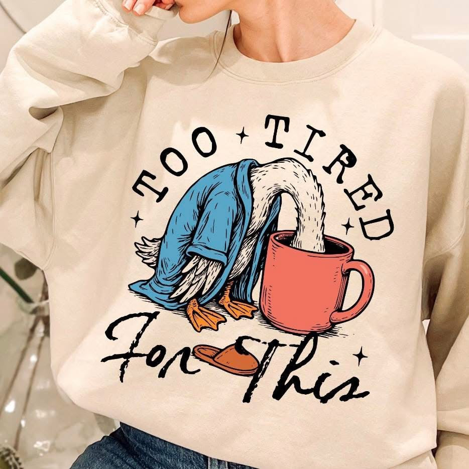 Too Tired for this tee