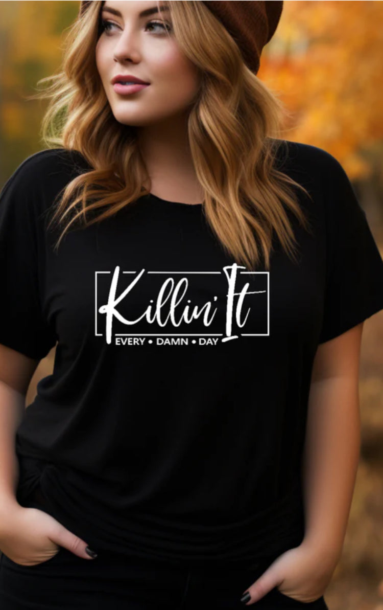 Killin It Every.Damn.Day tee