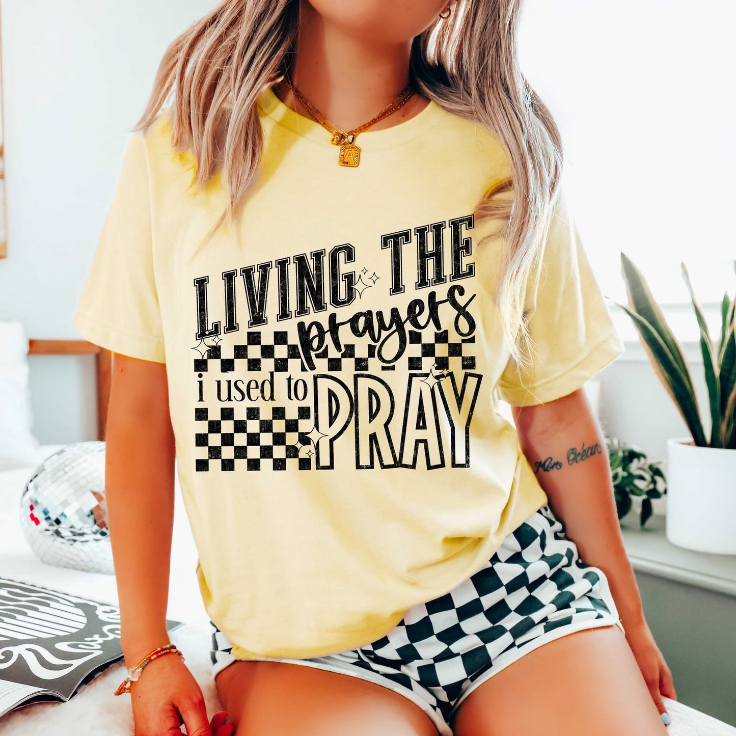 Living the Prayers I used to Pray tee