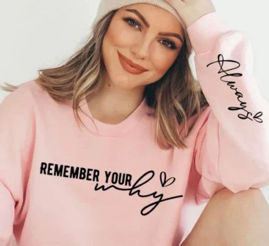 Remember Your Why - Always sweatshirt with sleeve design