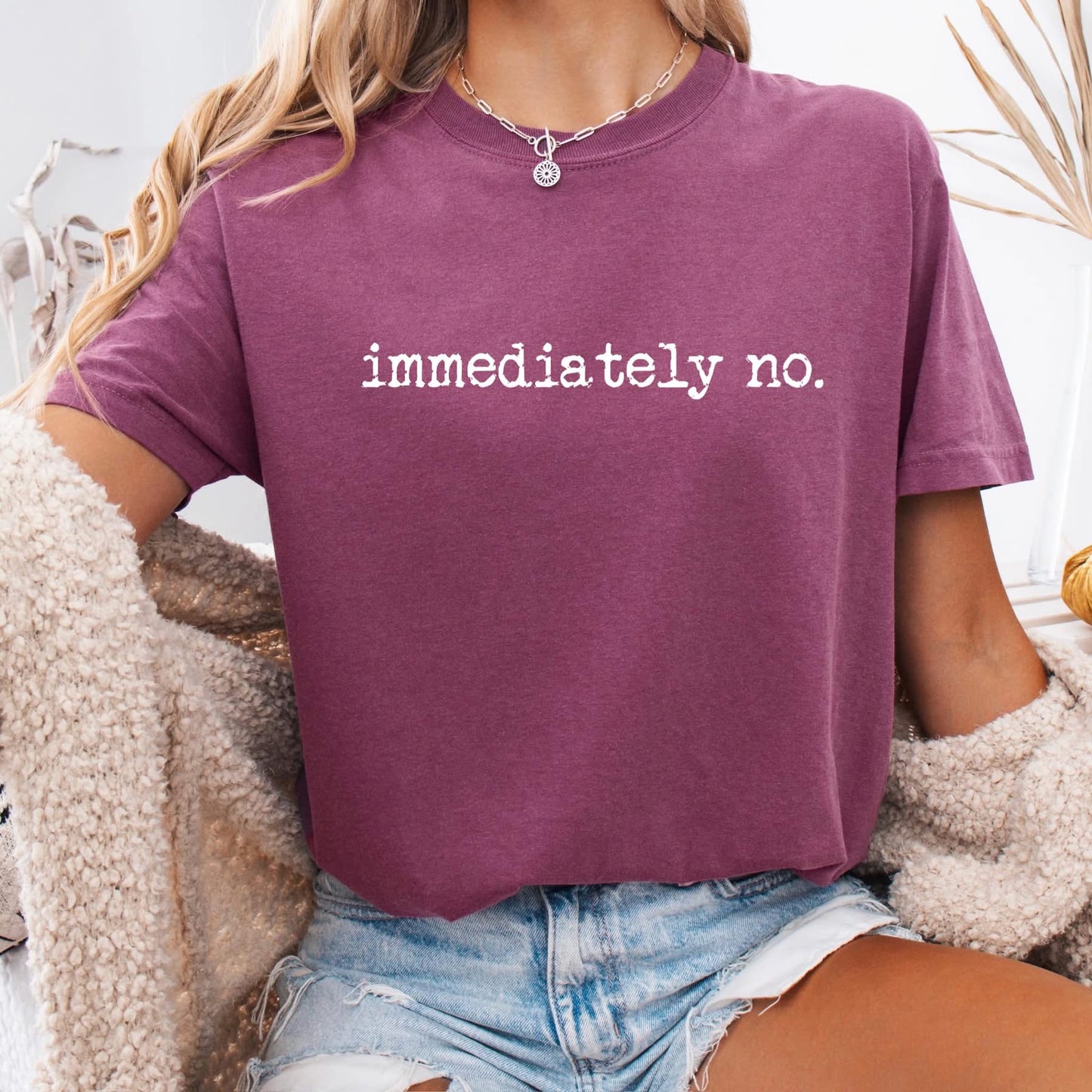 immediately no tee