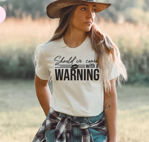 Should've come with a WARNING tee