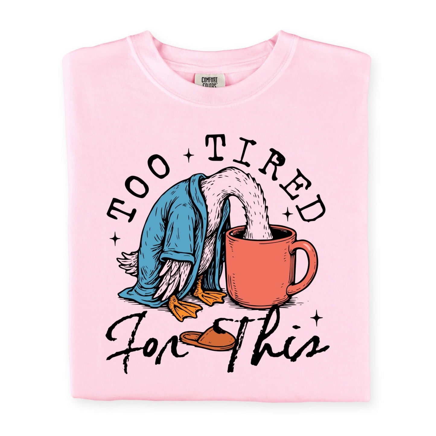 Too Tired for this tee