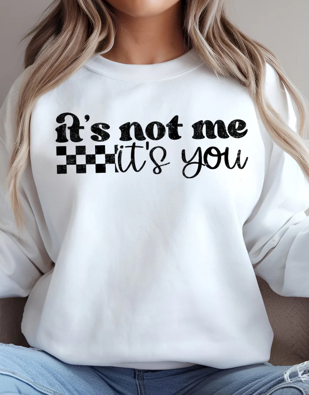 It's not me, it's you tee