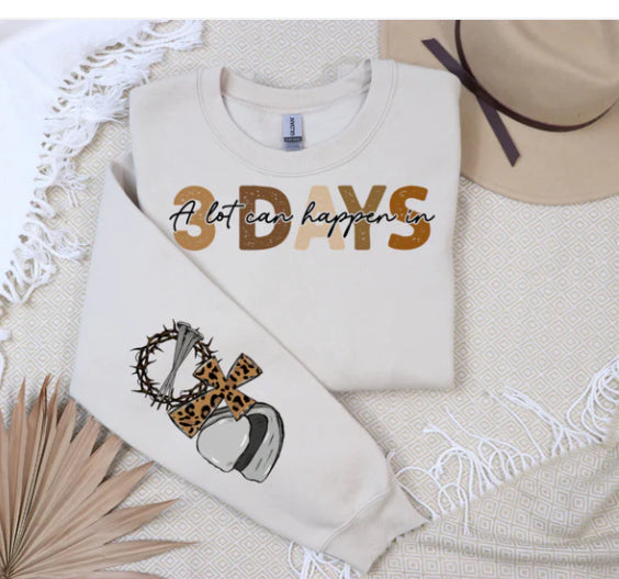 A lot can happen in 3 DAYS sweatshirt with sleeve design