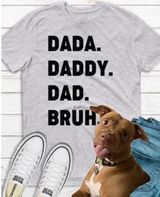 Dada Daddy Dad BRUH tee