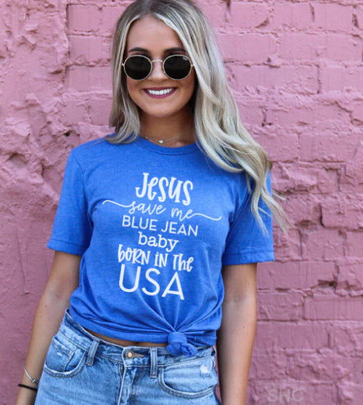 Jesus save me blue jean baby... tee
