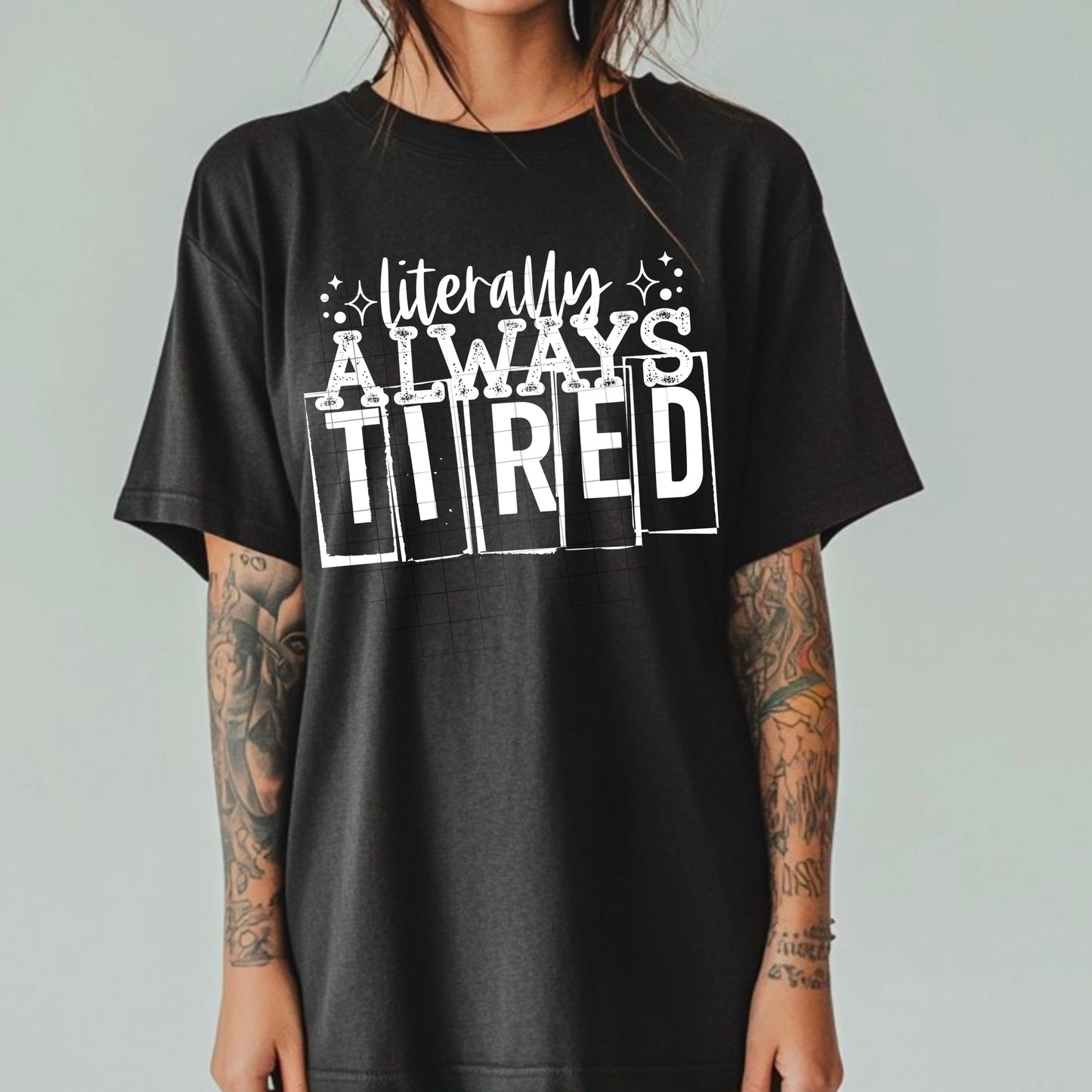 Literally always tired tee (white ink)