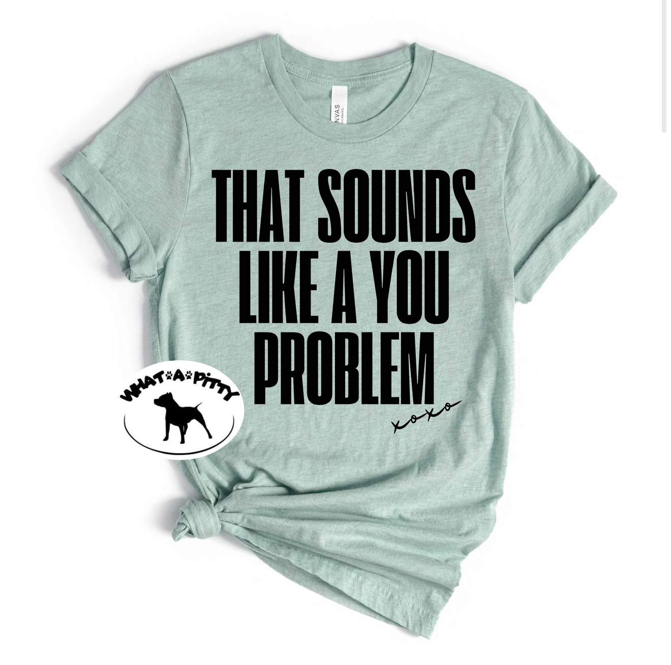That sounds like a You Problem tee