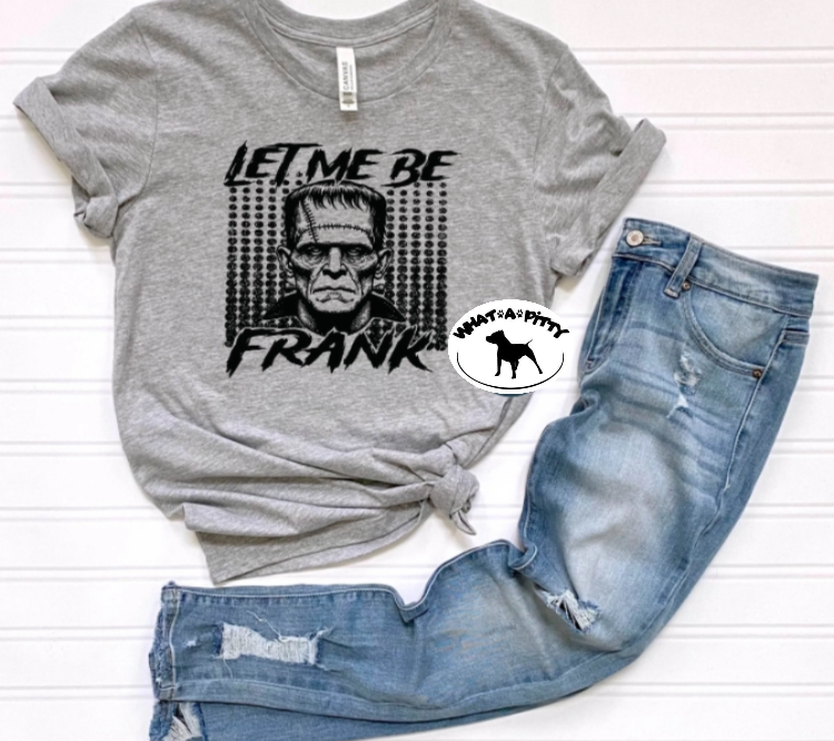 Let me be Frank tee