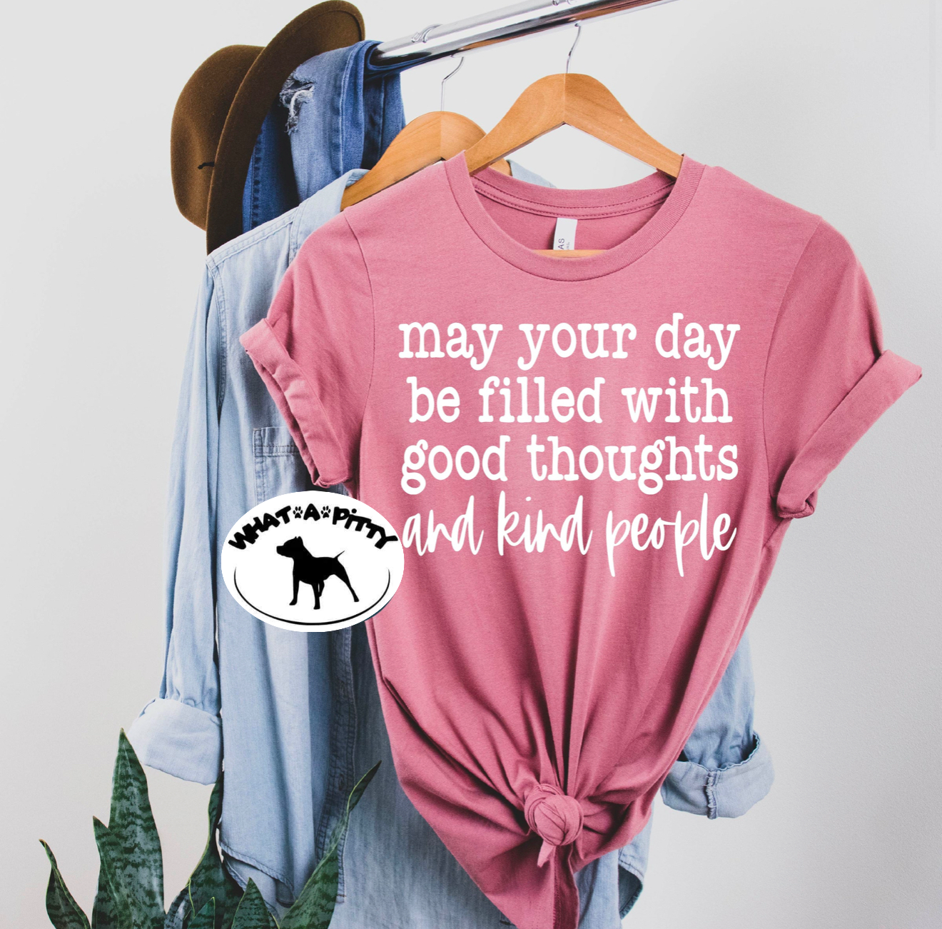 May your day be filled with good thoughts and kind people tee