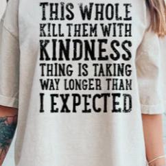 Kill them with Kindness tee