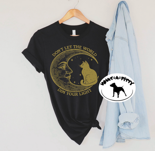 Don't let the world dim your light tee