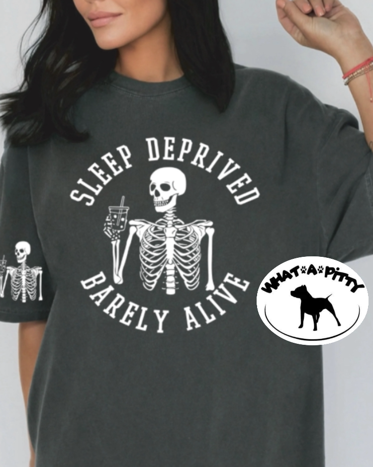 Sleep Deprived Barely Alive tee