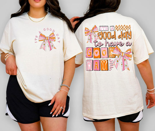 It's a good day to have a good day tee