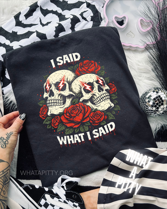 I said what I said skulls