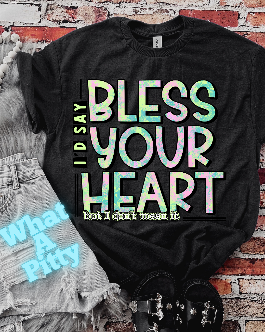 Bless your heart - don't mean it! tee