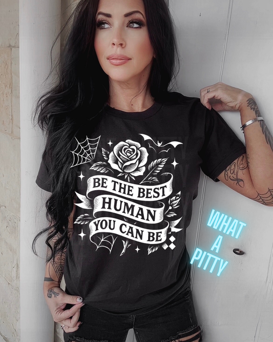 Be the Best Human you can Be