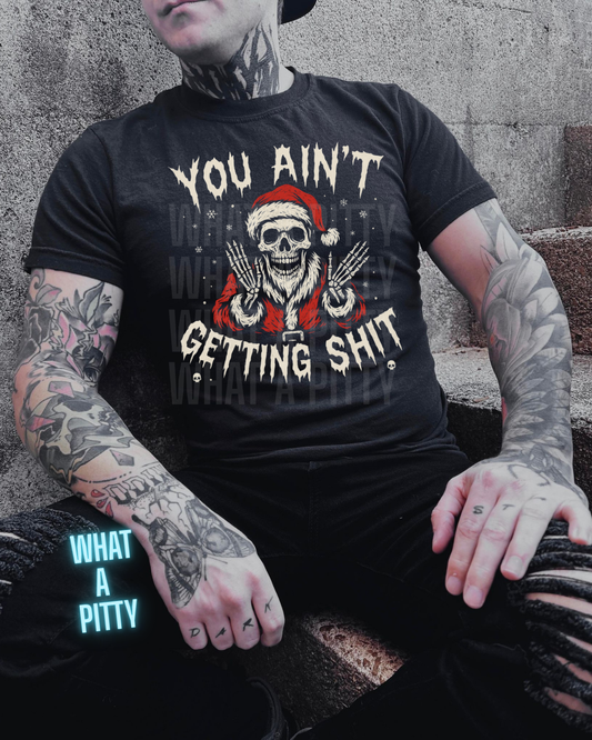 You ain't getting shit