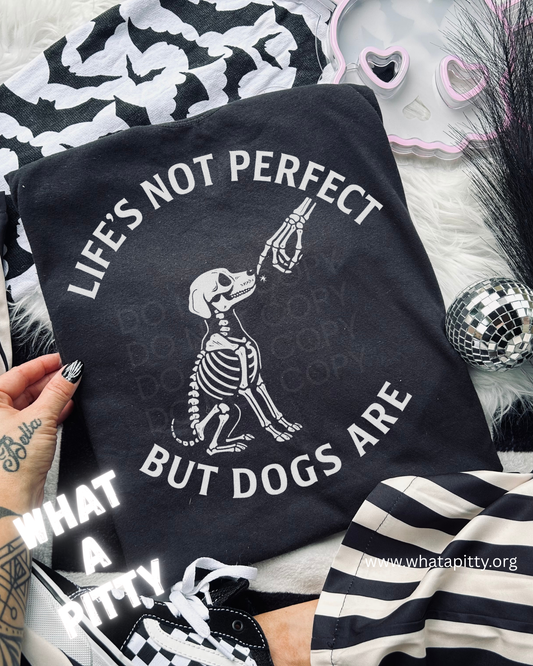 Life's not perfect but dogs are