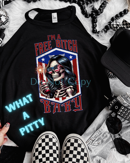 I'm a free bitch baby tee