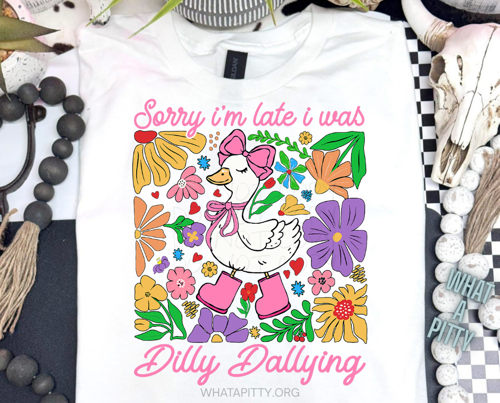 Sorry I'm late I was Dilly Dallying tee (Pink Ink)