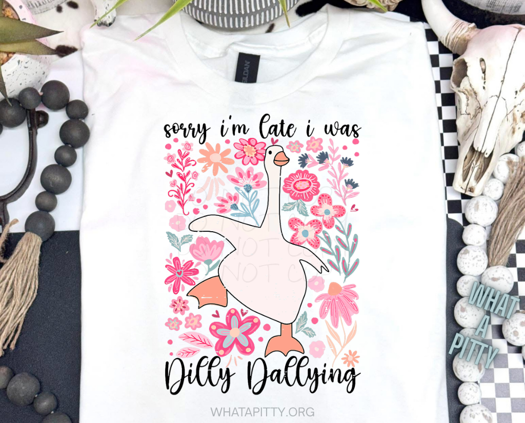 Sorry I'm late I was Dilly Dallying tee 2 (Black Ink)