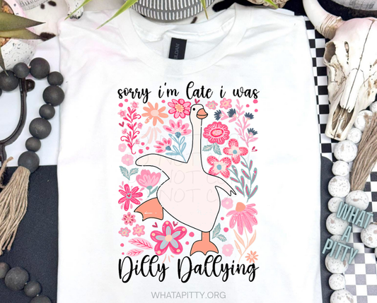 Sorry I'm late I was Dilly Dallying tee 2 (Black Ink)