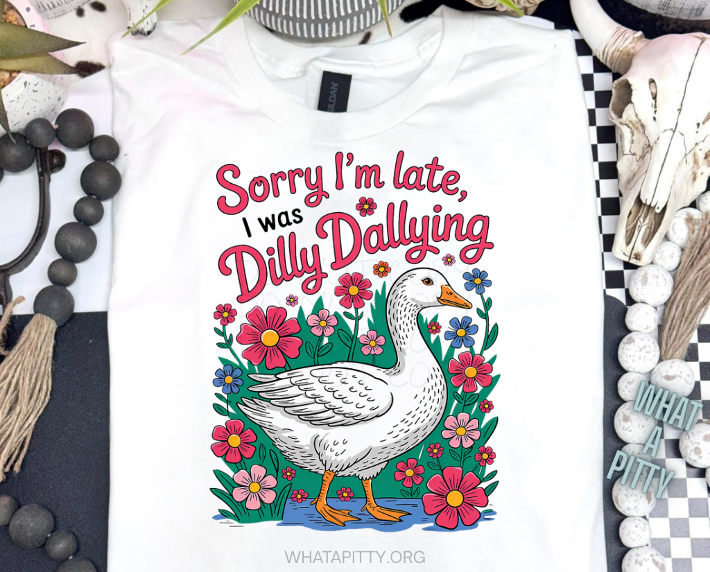 Sorry I'm late I was Dilly Dallying tee (Red Ink)