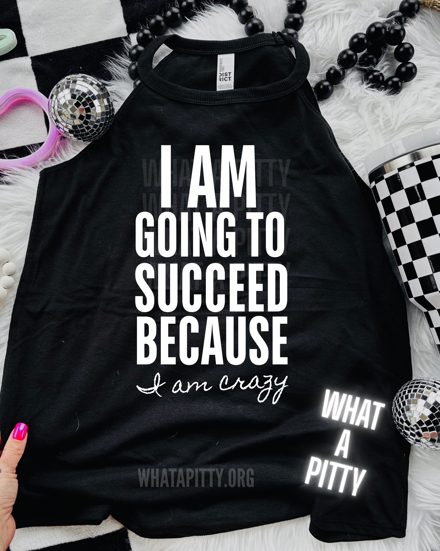 I am going to Succeed because I am Crazy
