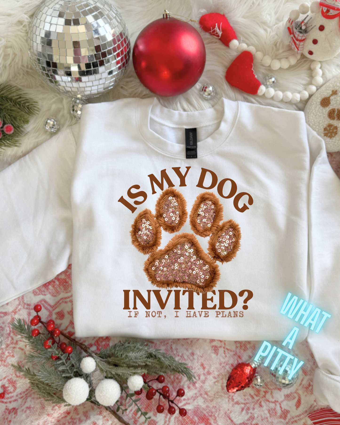Is My Dog Invited sweatshirt