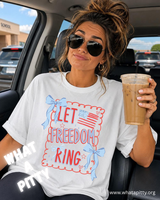 Let Freedom ring tee
