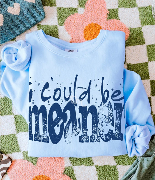 I could be meaner tee (blue ink)