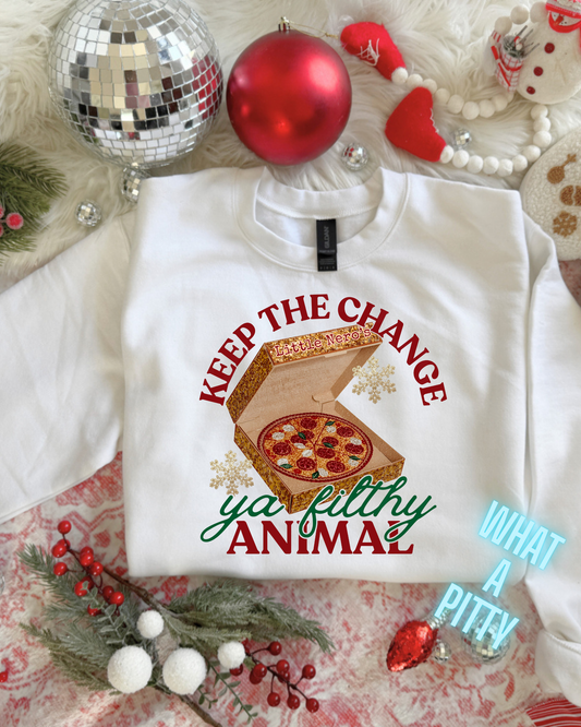 Keep the Change Ya Filthy Animal sweatshirt