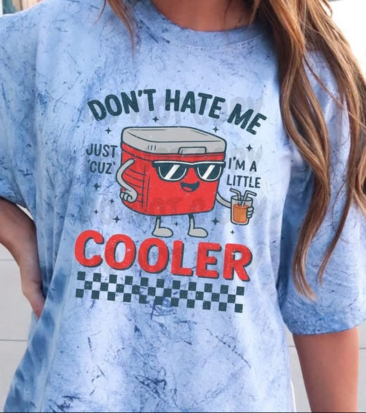 Don't hate me just cuz I'm a little Cooler tee