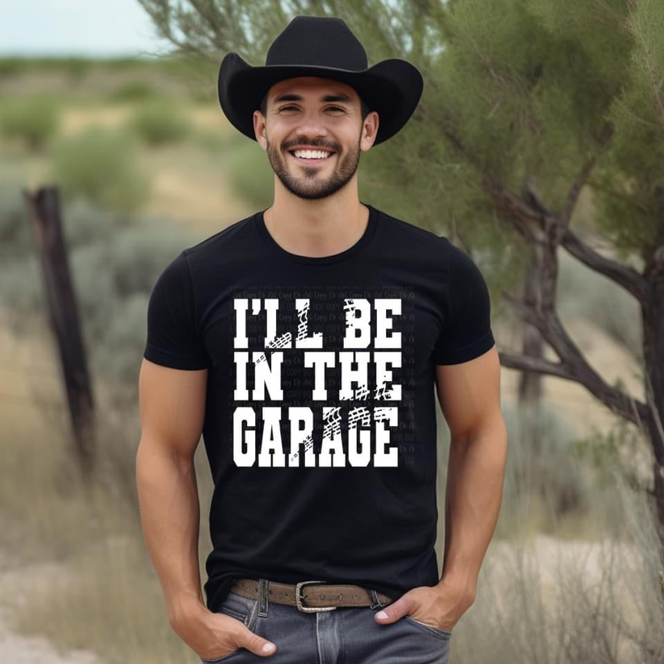 I'll be in the Garage tee