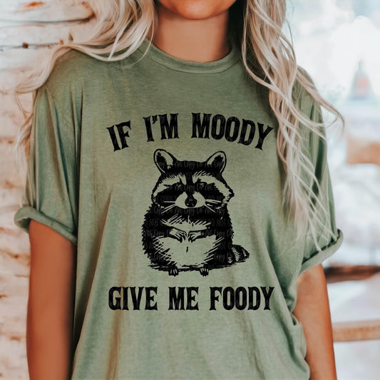 If I'm moody give me foody tee